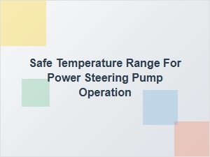 Optimal Power Steering Pump Operating Temperatures