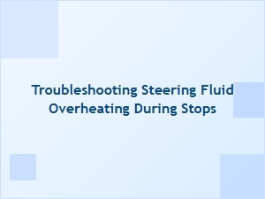 Addressing Steering Fluid Overheating at a Standstill