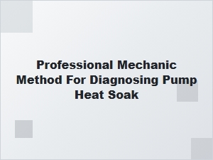 A Professional Method for Diagnosing Pump Heat Soak